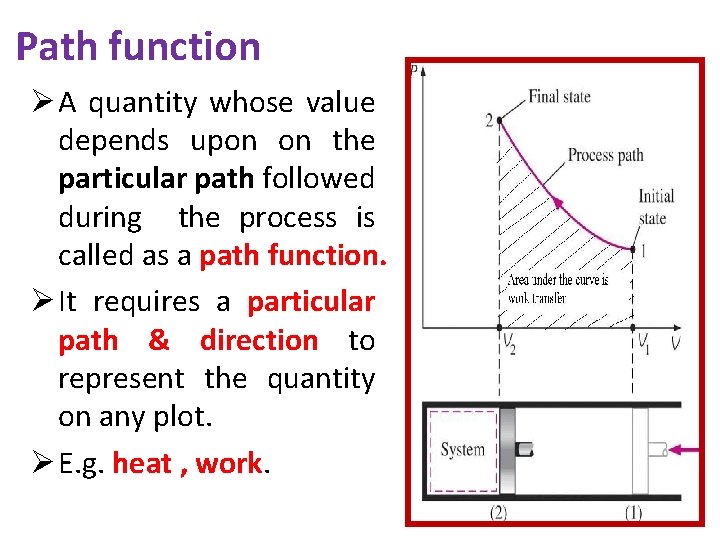 Path function Ø A quantity whose value depends upon on the particular path followed