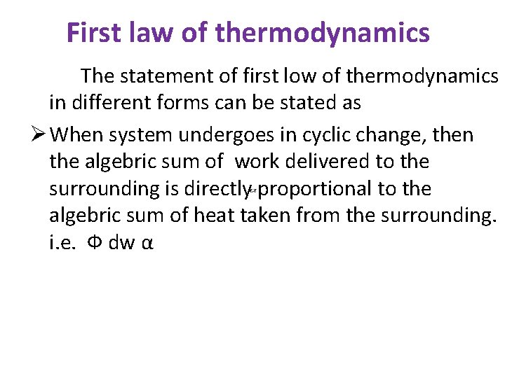 First law of thermodynamics The statement of first low of thermodynamics in different forms