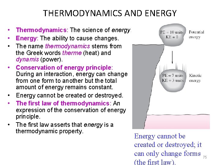 THERMODYNAMICS AND ENERGY • Thermodynamics: The science of energy. • Energy: The ability to
