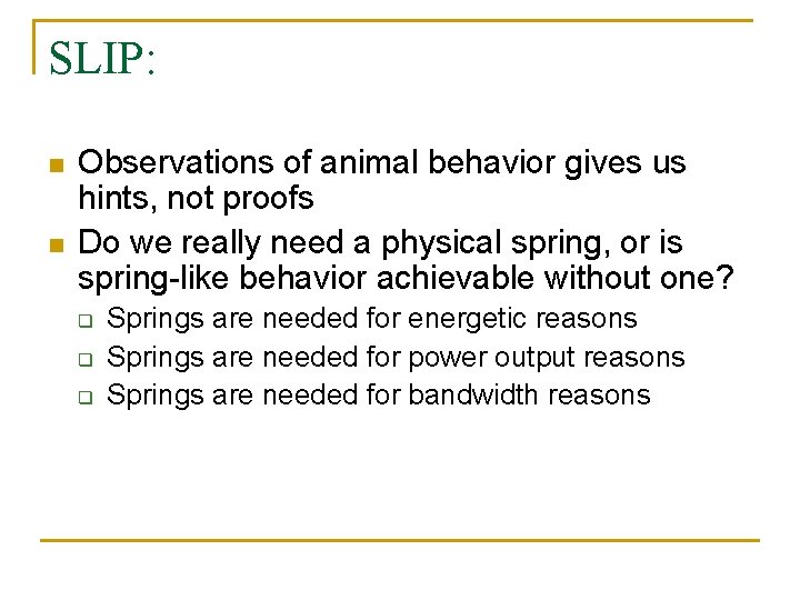 SLIP: n n Observations of animal behavior gives us hints, not proofs Do we