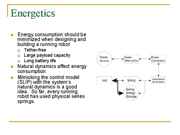 Energetics n Energy consumption should be minimized when designing and building a running robot