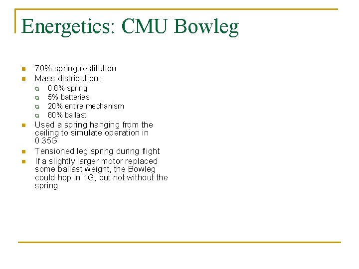 Energetics: CMU Bowleg n n 70% spring restitution Mass distribution: q q n n