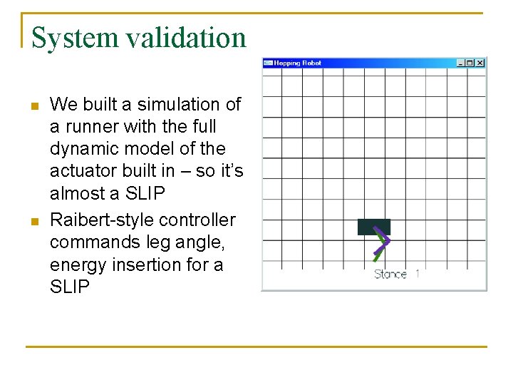 System validation n n We built a simulation of a runner with the full