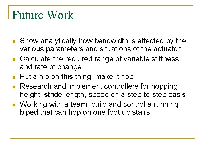 Future Work n n n Show analytically how bandwidth is affected by the various