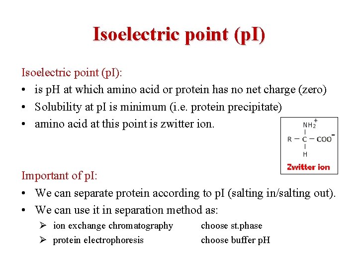 Isoelectric point (p. I): • is p. H at which amino acid or protein