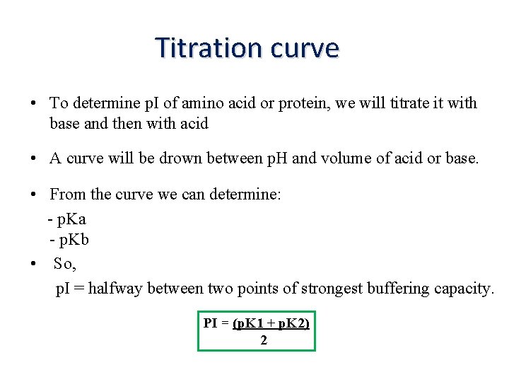 Titration curve • To determine p. I of amino acid or protein, we will