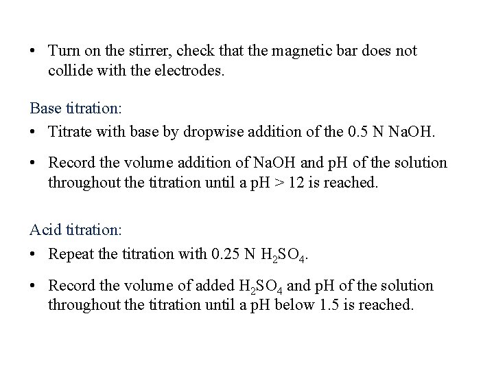  • Turn on the stirrer, check that the magnetic bar does not collide