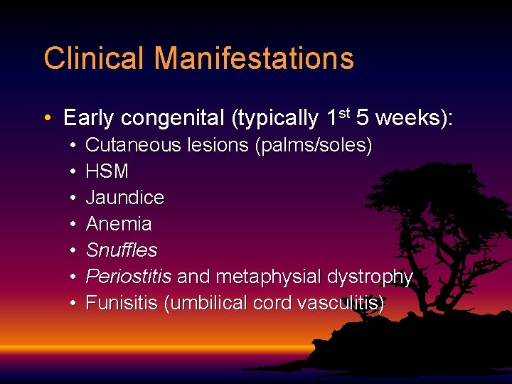Clinical Manifestations • Early congenital (typically 1 st 5 weeks): • • Cutaneous lesions