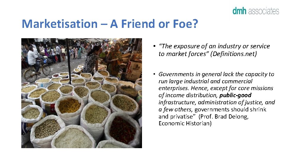 Marketisation – A Friend or Foe? • “The exposure of an industry or service