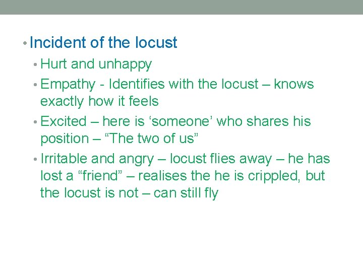  • Incident of the locust • Hurt and unhappy • Empathy - Identifies