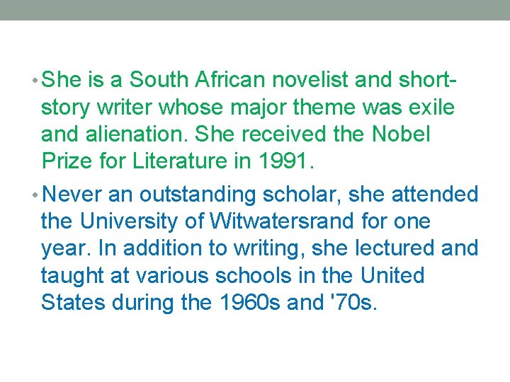  • She is a South African novelist and short- story writer whose major
