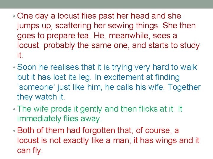  • One day a locust flies past her head and she jumps up,