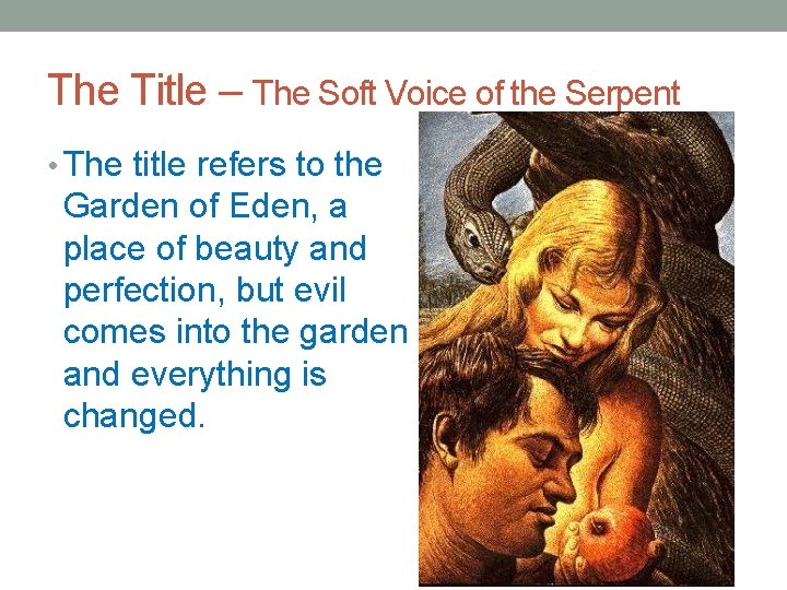 The Title – The Soft Voice of the Serpent • The title refers to