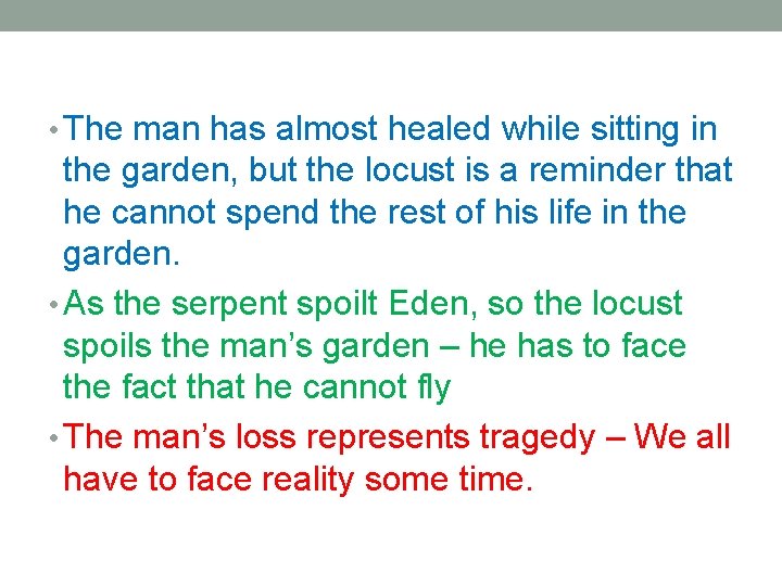  • The man has almost healed while sitting in the garden, but the