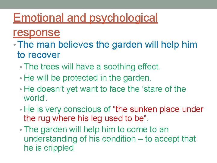 Emotional and psychological response • The man believes the garden will help him to