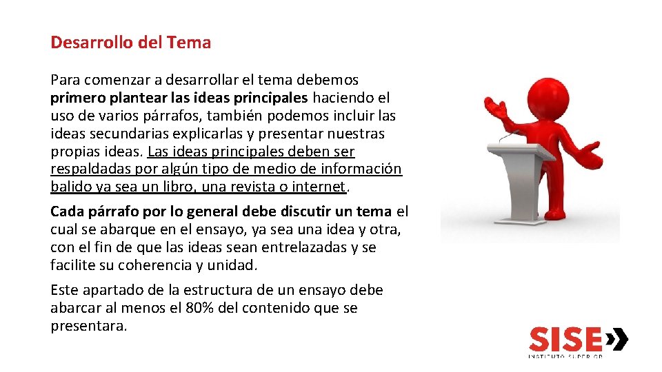 Desarrollo del Tema Para comenzar a desarrollar el tema debemos primero plantear las ideas