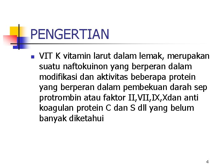 PENGERTIAN n VIT K vitamin larut dalam lemak, merupakan suatu naftokuinon yang berperan dalam
