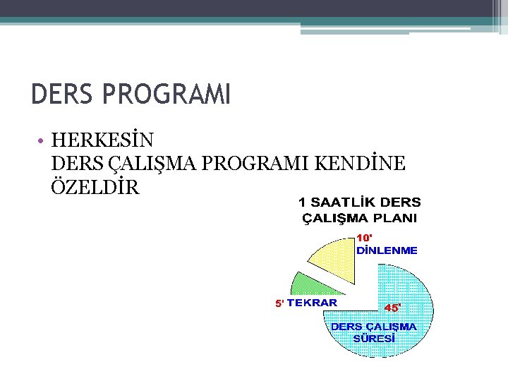 DERS PROGRAMI • HERKESİN DERS ÇALIŞMA PROGRAMI KENDİNE ÖZELDİR 