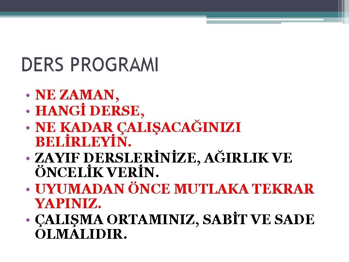 DERS PROGRAMI • NE ZAMAN, • HANGİ DERSE, • NE KADAR ÇALIŞACAĞINIZI BELİRLEYİN. •