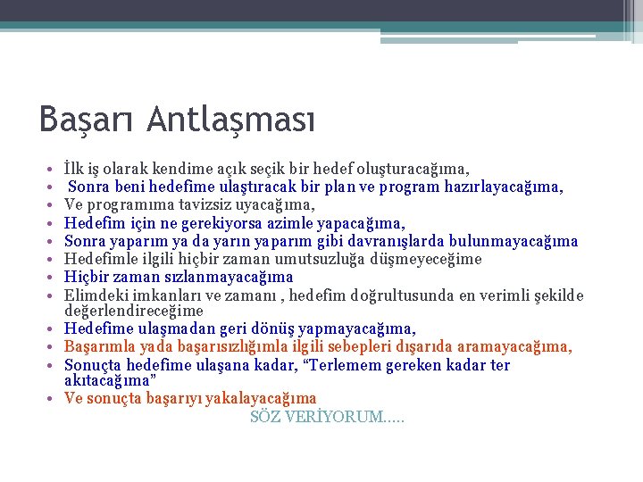 Başarı Antlaşması • • • İlk iş olarak kendime açık seçik bir hedef oluşturacağıma,