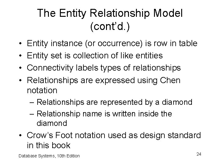 The Entity Relationship Model (cont’d. ) • • Entity instance (or occurrence) is row