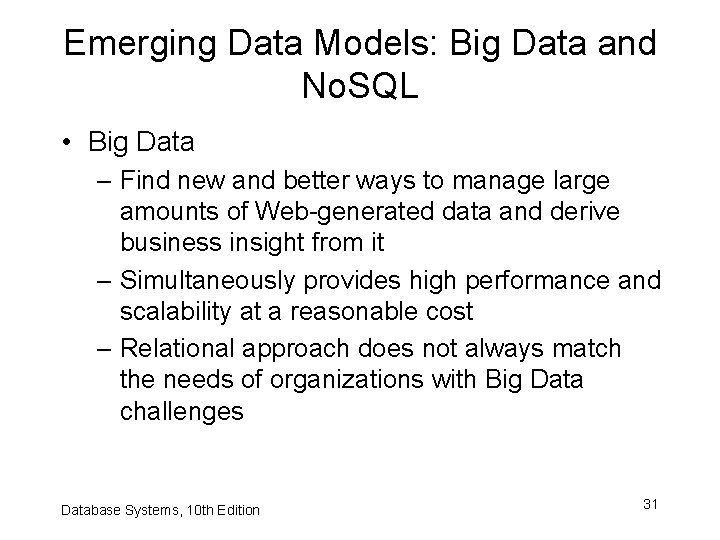 Emerging Data Models: Big Data and No. SQL • Big Data – Find new