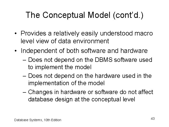 The Conceptual Model (cont’d. ) • Provides a relatively easily understood macro level view