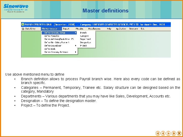 Master definitions Use above mentioned menu to define • Branch definition allows to process