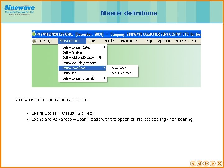 Master definitions Use above mentioned menu to define • Leave Codes – Casual, Sick