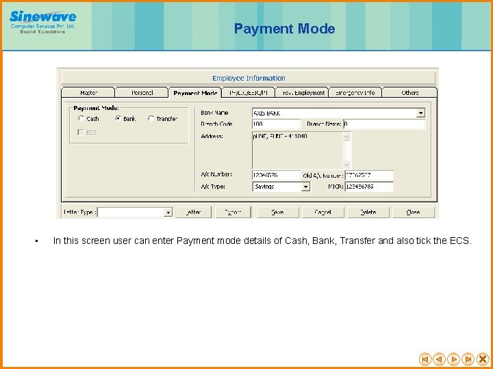 Payment Mode • In this screen user can enter Payment mode details of Cash,