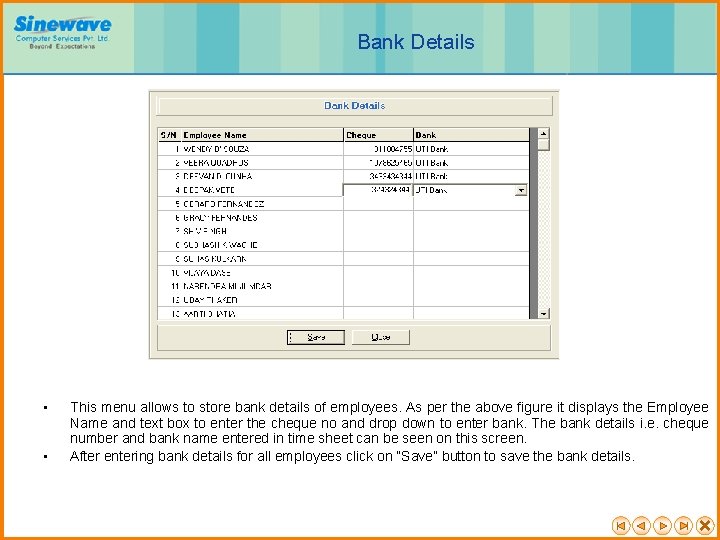 Bank Details • • This menu allows to store bank details of employees. As