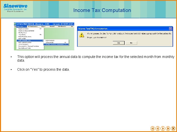 Income Tax Computation • This option will process the annual data to compute the