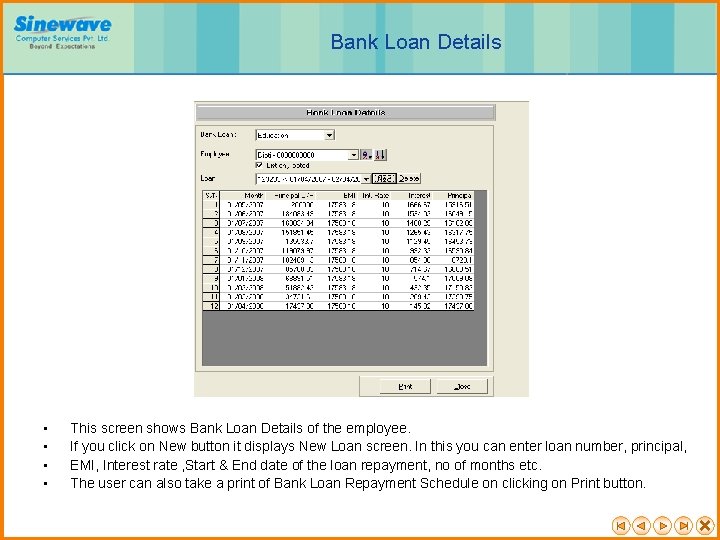 Bank Loan Details • • This screen shows Bank Loan Details of the employee.