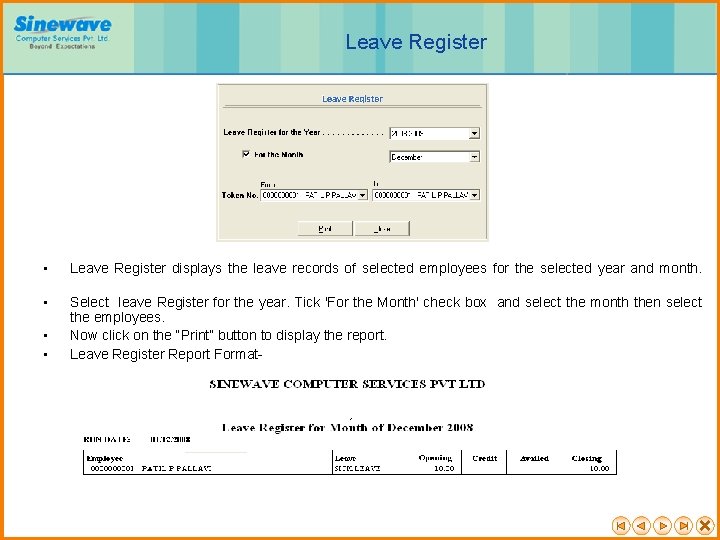 Leave Register • • Leave Register displays the leave records of selected employees for