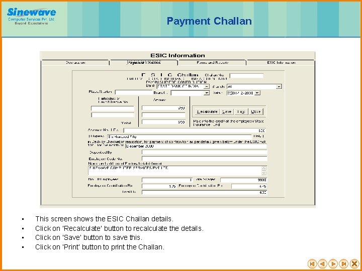 Payment Challan • • This screen shows the ESIC Challan details. Click on ‘Recalculate’