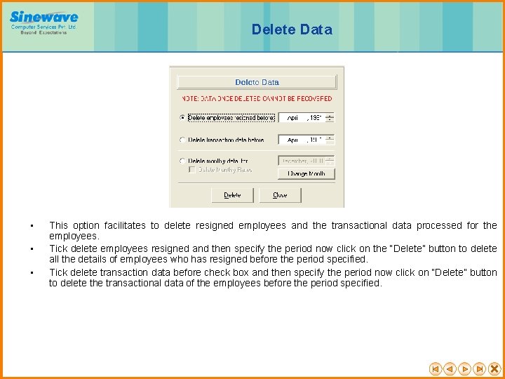 Delete Data • • • This option facilitates to delete resigned employees and the