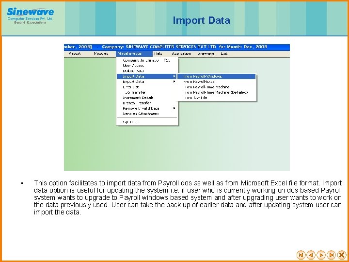 Import Data • This option facilitates to import data from Payroll dos as well