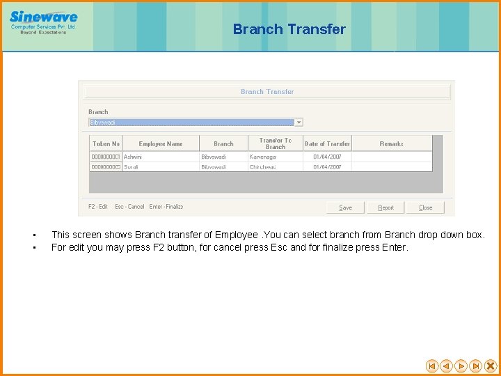 Branch Transfer • • This screen shows Branch transfer of Employee. You can select