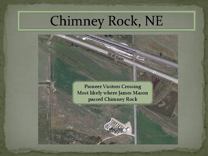 Chimney Rock, NE Pioneer Visitors Crossing Most likely where James Mason passed Chimney Rock