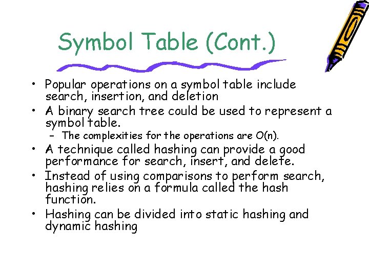 Symbol Table (Cont. ) • Popular operations on a symbol table include search, insertion,