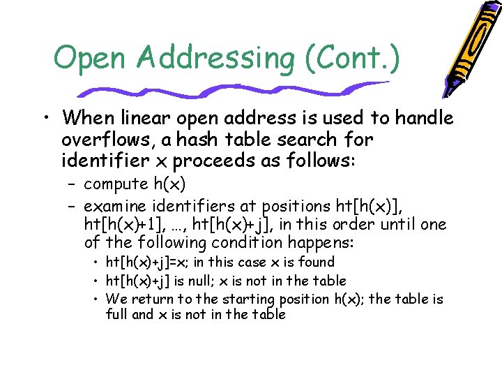 Open Addressing (Cont. ) • When linear open address is used to handle overflows,