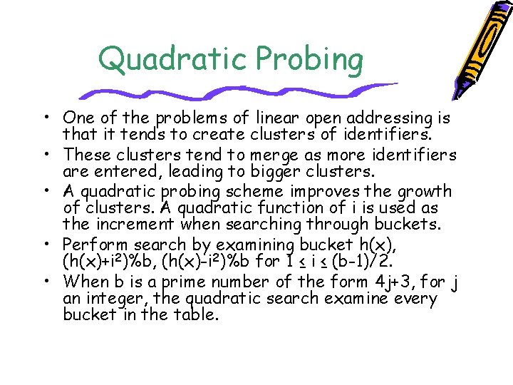 Quadratic Probing • One of the problems of linear open addressing is that it
