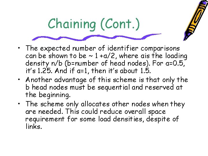 Chaining (Cont. ) • The expected number of identifier comparisons can be shown to