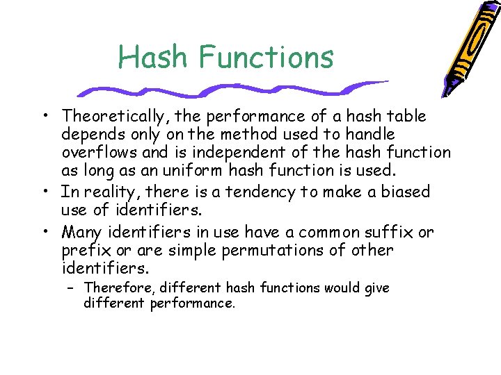 Hash Functions • Theoretically, the performance of a hash table depends only on the