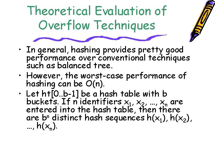 Theoretical Evaluation of Overflow Techniques • In general, hashing provides pretty good performance over