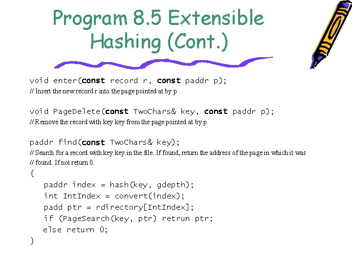 Program 8. 5 Extensible Hashing (Cont. ) void enter(const record r, const paddr p);