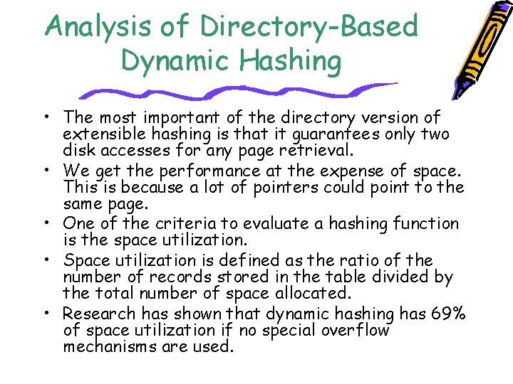 Analysis of Directory-Based Dynamic Hashing • The most important of the directory version of