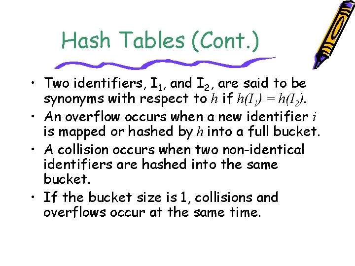Hash Tables (Cont. ) • Two identifiers, I 1, and I 2, are said