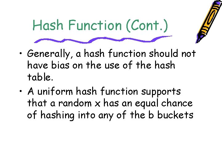 Hash Function (Cont. ) • Generally, a hash function should not have bias on