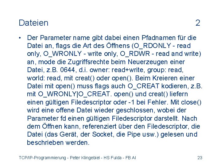 Dateien 2 • Der Parameter name gibt dabei einen Pfadnamen für die Datei an,